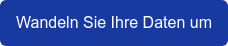 Wandeln Sie Ihre Daten um